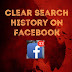 How To Clear Search History On Facebook